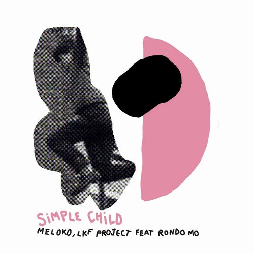 Meloko, LKF Project, Selim Sivade - Simple Child [AZZ55]